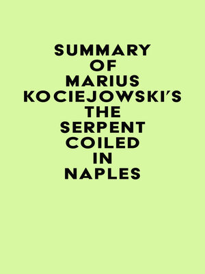 cover image of Summary of Marius Kociejowski's the Serpent Coiled in Naples
